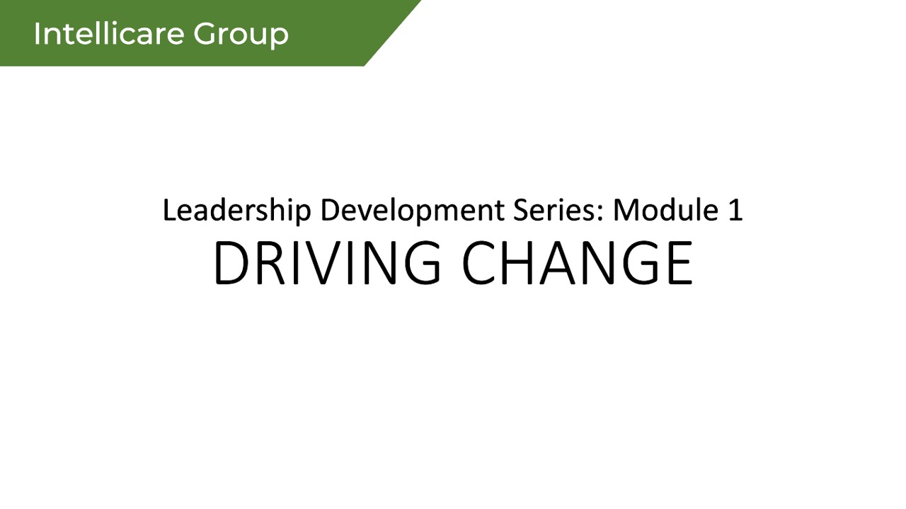 Leadership Development Series: Module 1. Driving Change.
