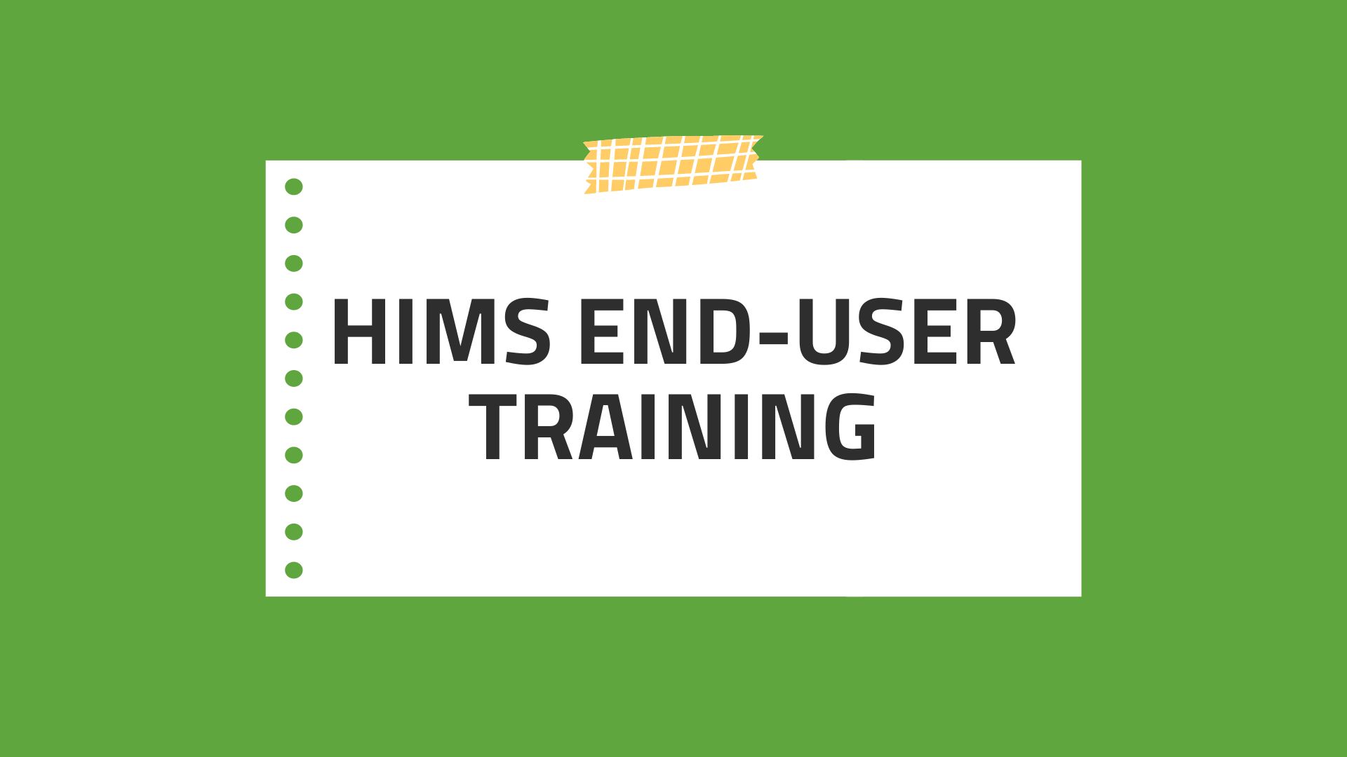 HIMS End-User Training